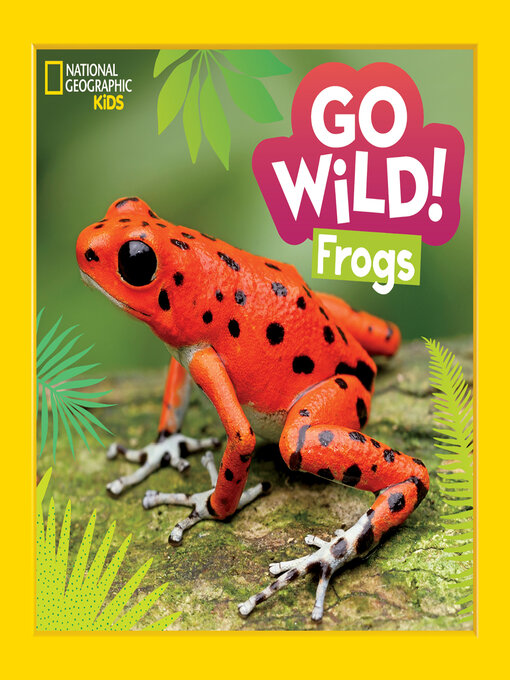 Title details for Go Wild! Frogs by Alicia Klepeis - Available